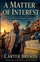 A Matter of Interest: A Pelican Point Senior Sleuth Mystery (Book 1) B0GZRSDJQZ Book Cover