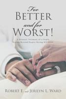 For Better and For Worst!: A Dramatic Testimony of a Couple Staying Married Despite Having HIV-AIDS 164492336X Book Cover