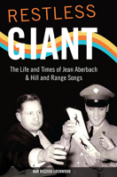 Restless Giant: The Life and Times of Jean Aberbach and Hill and Range Songs 025207694X Book Cover