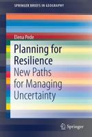 Planning for Resilience: New Paths for Managing Uncertainty (SpringerBriefs in Geography) 3030172619 Book Cover