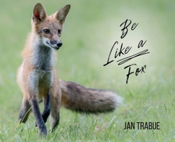 Be Like a Fox B0CP23TV3Y Book Cover