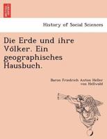 Die Erde und ihre Völker: Ein geographisches Hausbuch 1249006589 Book Cover