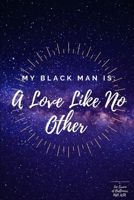 My Black Man Is:: A Love Like No Other B08YQM9T1X Book Cover