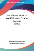 The Efficient Purchase and Utilization of Mine Supplies 0548853592 Book Cover