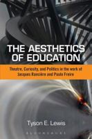 The Aesthetics of Education: Theatre, Curiosity, and Politics in the Work of Jacques Ranciere and Paulo Freire 1472581350 Book Cover