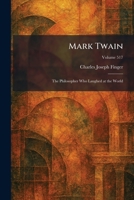 Mark Twain: The Philosopher Who Laughed at the World 1025823451 Book Cover