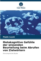 Metakognitive Gefühle der wissenden Beurteilung beim Abrufen von Zielwörtern (German Edition) 6207931092 Book Cover