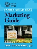 Family Child Care Marketing Guide: How to Build Enrollment and Promote Your Business As a Child Professional (Redleaf Business Series) 1605541125 Book Cover