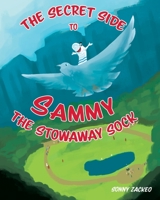 The Secret Side to Sammy the Stowaway Sock 1640963235 Book Cover