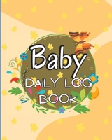 Baby's Daily Log Book: Babies and Toddlers Tracker Notebook to Keep Record of Feed, Sleep Times, Health, Supplies Needed. Ideal For New Parents Or Nannies 1803936762 Book Cover