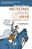 Muslims, Arabs, and Arab-Americans: A Quick Guide to Islamic and Arabic Culture 1951082400 Book Cover