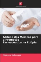 Atitude dos Médicos para a Promoção Farmacêutica na Etiópia 6205716968 Book Cover