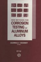 New Methods for Corrosion Testing of Aluminum Alloys (Astm Special Technical Publication// Stp) 0803114354 Book Cover