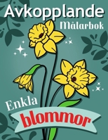 Enkla Blommor – Avkopplande Målarbok för Nybörjare, Vuxna och Seniorer: 50 Lätta och Vackra Blommönster med Tjocka Konturer, Färgbok i Stort Format (Swedish Edition) B0DVGLRHSC Book Cover