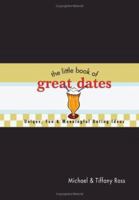 The Little Book of Great Dates: Unique, Fun & Meaningful Dating Ideas 159310636X Book Cover