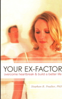 Your Ex-Factor: Overcome Heartbreak and Build a Better Life 1591027241 Book Cover