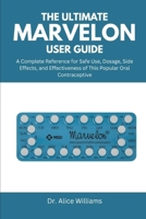 THE ULTIMATE MARVELON USER GUIDE: A Complete Reference for Safe Use, Dosage, Side Effects, and Effectiveness of This Popular Oral Contraceptive B0FLQGHDL3 Book Cover