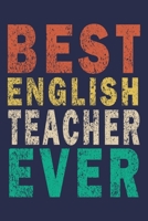 Best English Teacher Ever: Funny Journal For Teacher & Student 1693795655 Book Cover