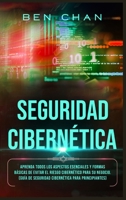 Ciberseguridad: Aprenda Todos los Aspectos Esenciales y Formas Bàsicas de Evitar el Riesgo Cibernético Para su Negocio (Guía de Seguridad Cibernética Para Principiantes) 3949231382 Book Cover