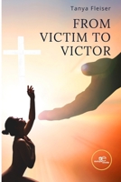 From Victim to Victor B09XB5ZQV9 Book Cover