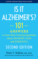 Is It Alzheimer's?: 101 Answers to Your Most Pressing Questions about Memory Loss and Dementia 1421451484 Book Cover