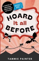 Hoard It All Before: A Circus of Unusual Creatures Mystery B09MYTFWDT Book Cover