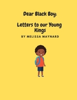 Dear Black Boy: Letters to our Young Kings B08L3NW8LP Book Cover