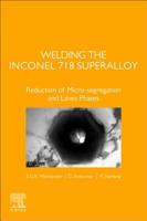 Welding the Inconel 718 Superalloy: Reduction of Micro-Segregation and Laves Phases 0128181826 Book Cover