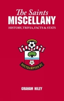 The Saints Miscellany: History, Trivia, Facts  Stats 1905411146 Book Cover