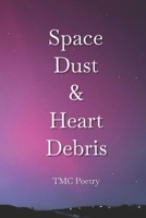 Space Dust & Heart Debris B0FJ6CFVTY Book Cover