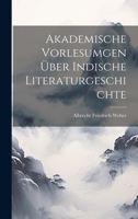 Akademische Vorlesumgen über Indische Literaturgeschichte 1021966975 Book Cover