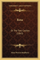 Rosa: Or, The Two Castles... 1166945413 Book Cover