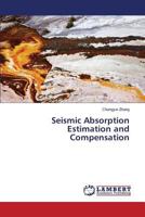 Seismic Absorption Estimation and Compensation 3659588555 Book Cover