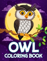 Owl Coloring Book For Kids: Fun And Cute Coloring Pages With Owls, Night Owls And More.. For Kids, Toddlers And Preschoolers B0CQW4JRTL Book Cover