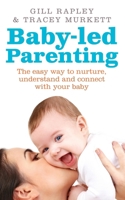 Baby-led Parenting: The easy way to nurture, understand and connect with your baby 0091947545 Book Cover