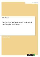 Profiling als Werbestrategie. Persuasion Profiling im Marketing 3668327440 Book Cover