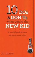 10 DOS & Don'ts When You're the New Kid: A Survival Guide for Teens Starting at a New School 1937293939 Book Cover