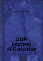 Little Journeys Of Katharine 1245780751 Book Cover