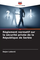 Règlement normatif sur la sécurité privée de la République de Serbie (French Edition) 6207975820 Book Cover