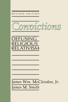 Convictions: Defusing Religious Relativism 1592441173 Book Cover