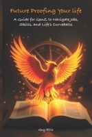 Future Proofing your Life: A Guide for GenZ to Navigate Jobs, Skills, and Life’s Curveballs B0DR4YKFK8 Book Cover