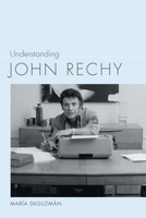 Understanding John Rechy 164336006X Book Cover