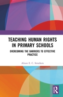 Teaching Human Rights in Primary Schools: Overcoming the Barriers to Effective Practice 1032085436 Book Cover
