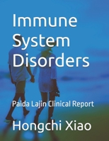 Immune System Disorders: Paida Lajin Clinical Report (Clinical Reports of Paida Lajin) B0DT4GP5ND Book Cover