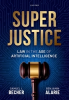 Superjustice: Law in the Age of Artificial Intelligence 0198991908 Book Cover