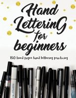 Hand Lettering for Beginners: Make Your Calligraphy & Hand-Letterin Practicing to Be Perfect 1543164757 Book Cover