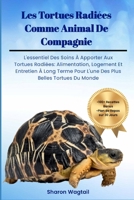 LES TORTUES RADIÉES COMME ANIMAL DE COMPAGNIE: L'essentiel Des Soins À Apporter Aux Tortues Radiées: Alimentation, Logement Et Entretien À Long Terme ... Plus Belles Tortues Du Monde (French Edition) B0DVRTZY2C Book Cover