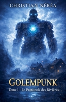 Golempunk - Le Protocole des Rivières (French Edition) B0GY19SM2Z Book Cover