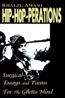 Hip- Hop-Perations: Surgical Essays and Poems for the Ghetto Mind 0595137091 Book Cover
