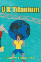 U R Titanium 1512785016 Book Cover